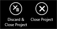 The Discard and Close project and Close Porject icons.